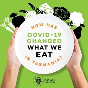 How has COVID-19 changed what we eat in Tasmania?